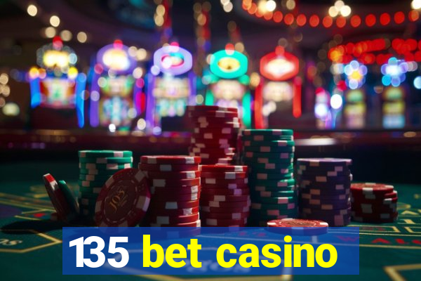 135 bet casino